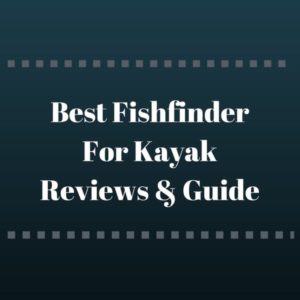 Best Fishfinder For Kayak Reviews &; Guide